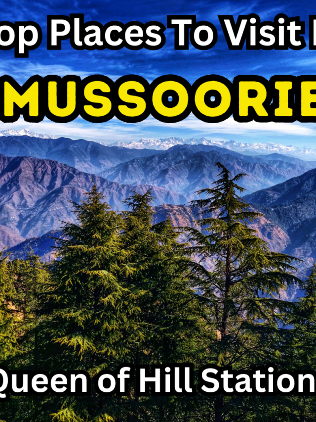 Top Places to Visit in Mussoorie For Family, Couples and Friends